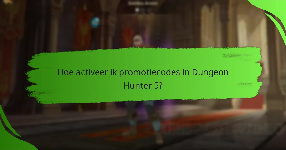 Hoe activeer ik promotiecodes in Dungeon Hunter 5?