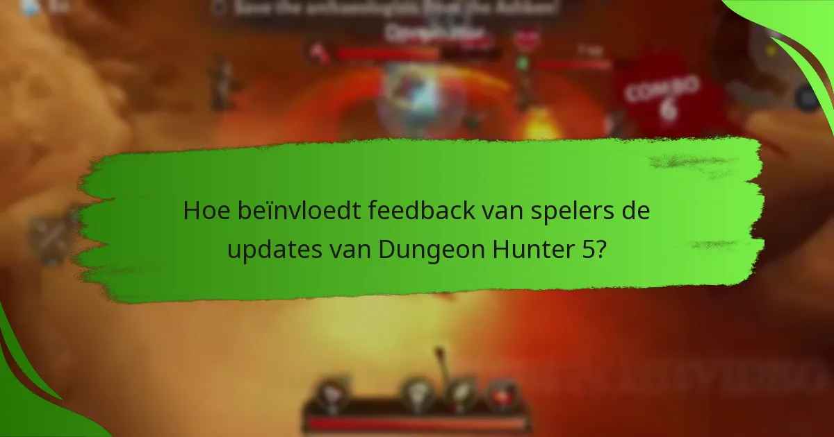 Hoe beïnvloedt feedback van spelers de updates van Dungeon Hunter 5?