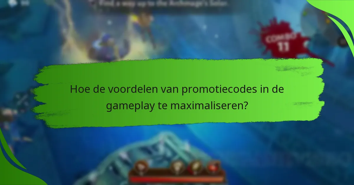 Hoe de voordelen van promotiecodes in de gameplay te maximaliseren?