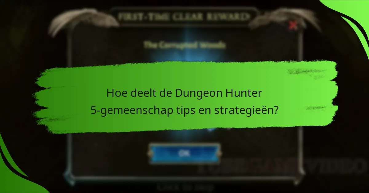 Hoe deelt de Dungeon Hunter 5-gemeenschap tips en strategieën?