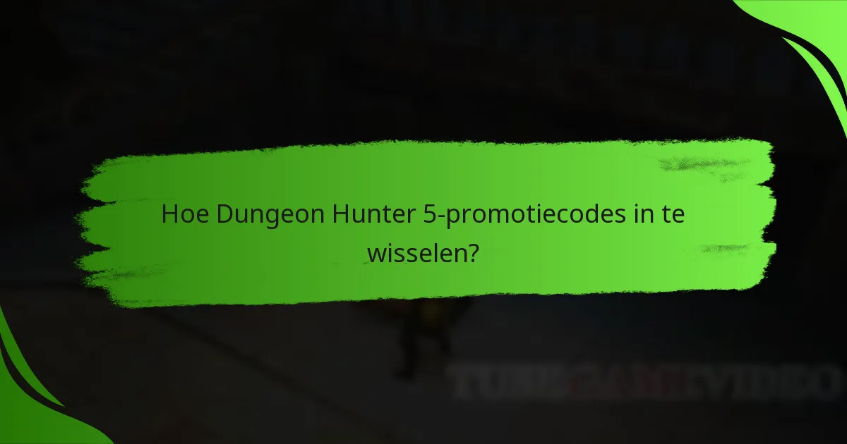 Hoe Dungeon Hunter 5-promotiecodes in te wisselen?