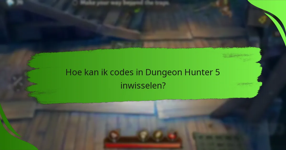 Hoe kan ik codes in Dungeon Hunter 5 inwisselen?