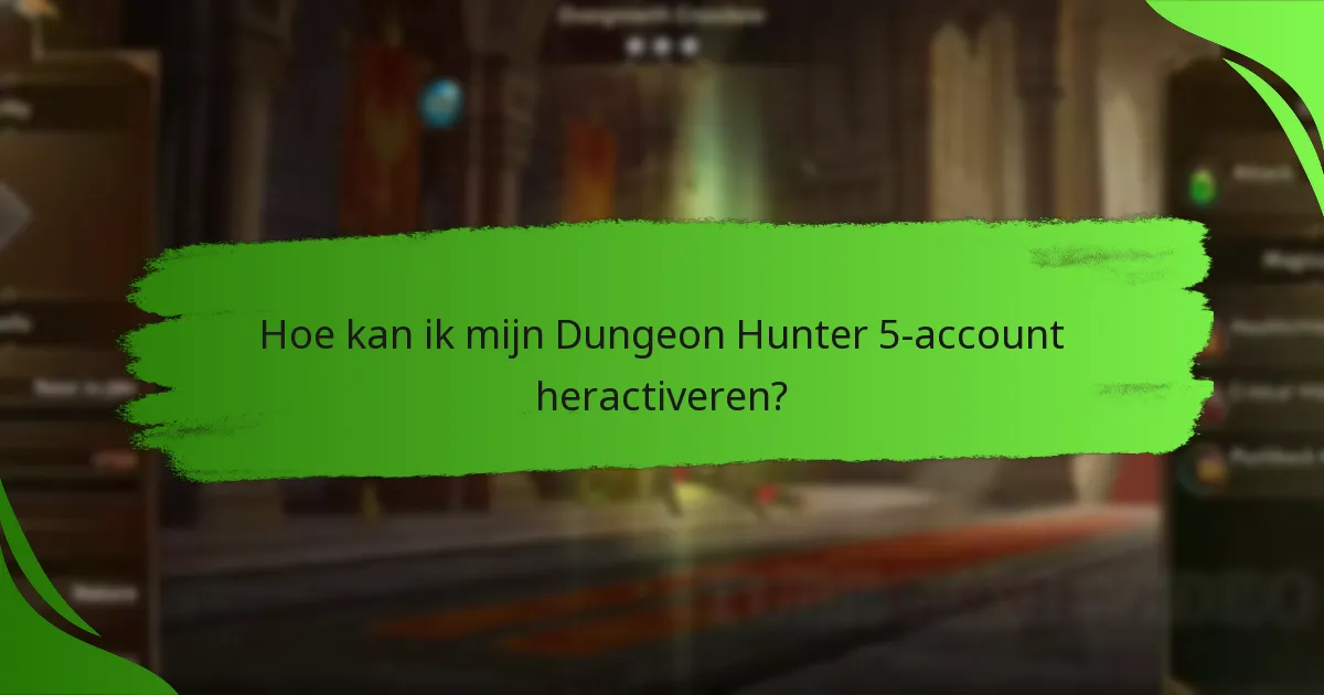 Hoe kan ik mijn Dungeon Hunter 5-account heractiveren?