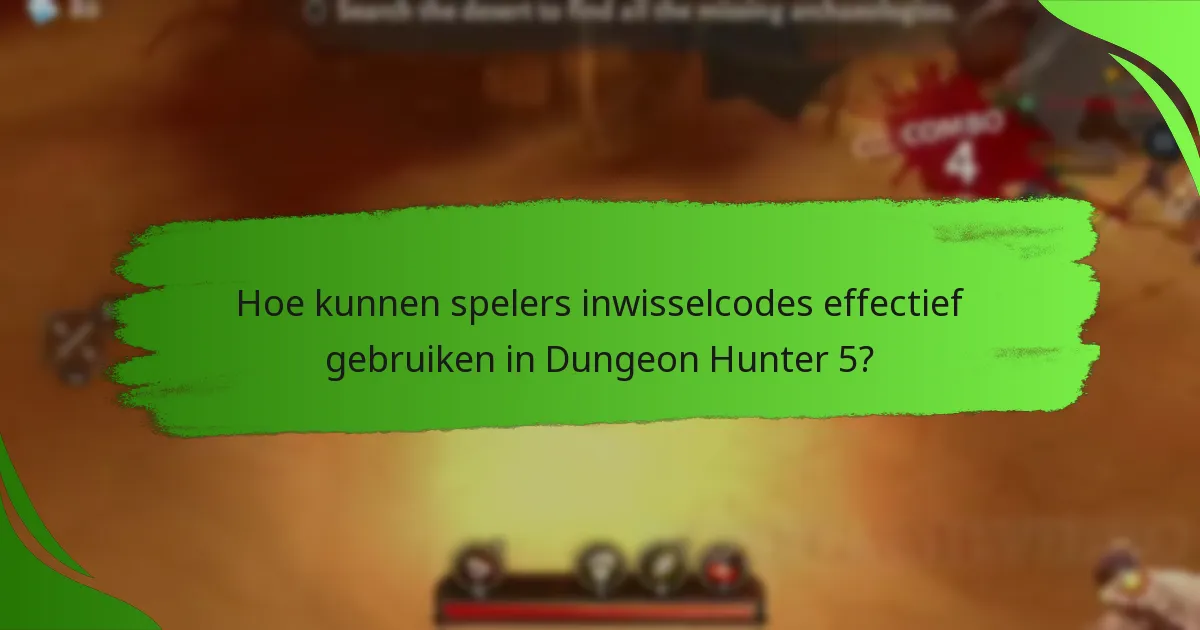 Hoe kunnen spelers inwisselcodes effectief gebruiken in Dungeon Hunter 5?