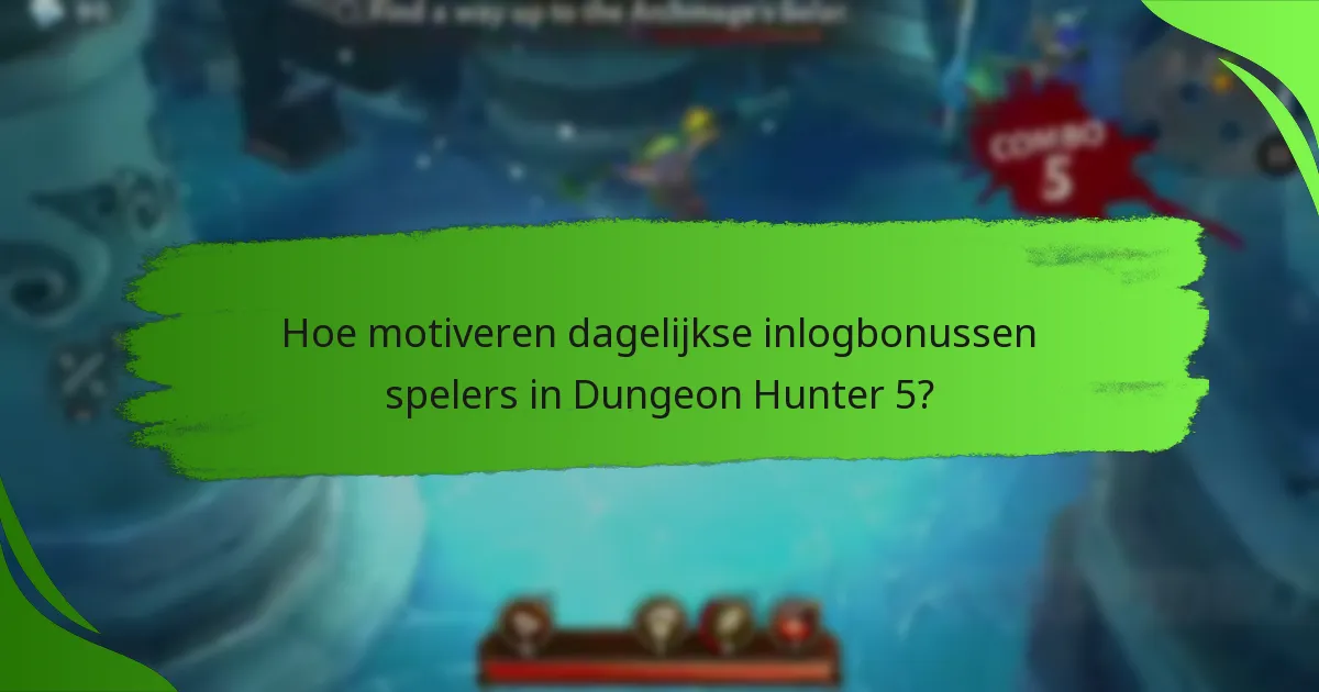Hoe motiveren dagelijkse inlogbonussen spelers in Dungeon Hunter 5?