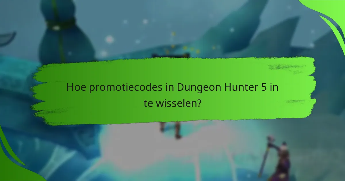 Hoe promotiecodes in Dungeon Hunter 5 in te wisselen?