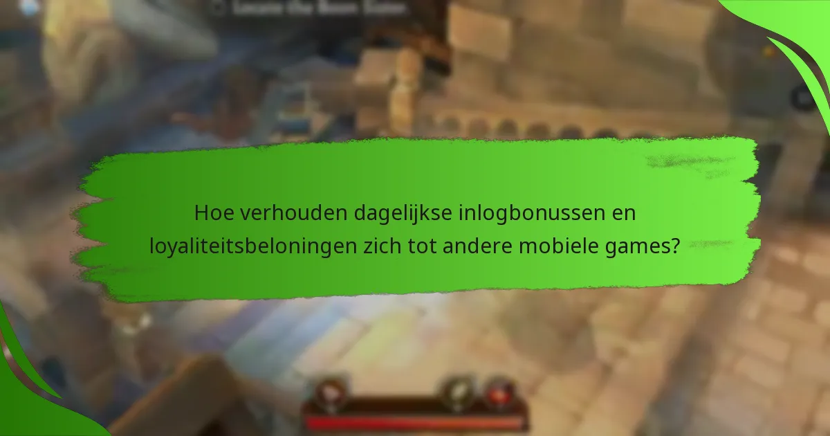 Hoe verhouden dagelijkse inlogbonussen en loyaliteitsbeloningen zich tot andere mobiele games?