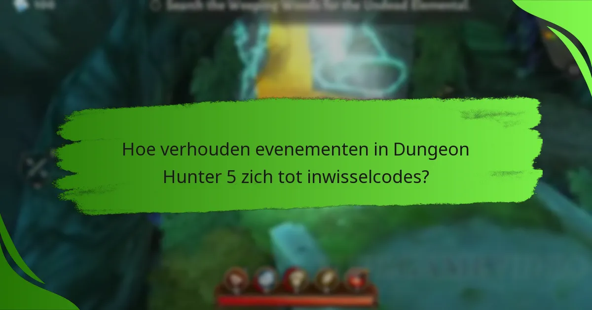 Hoe verhouden evenementen in Dungeon Hunter 5 zich tot inwisselcodes?