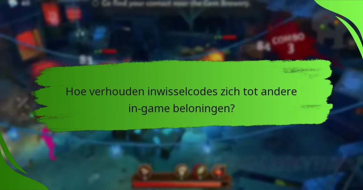 Hoe verhouden inwisselcodes zich tot andere in-game beloningen?