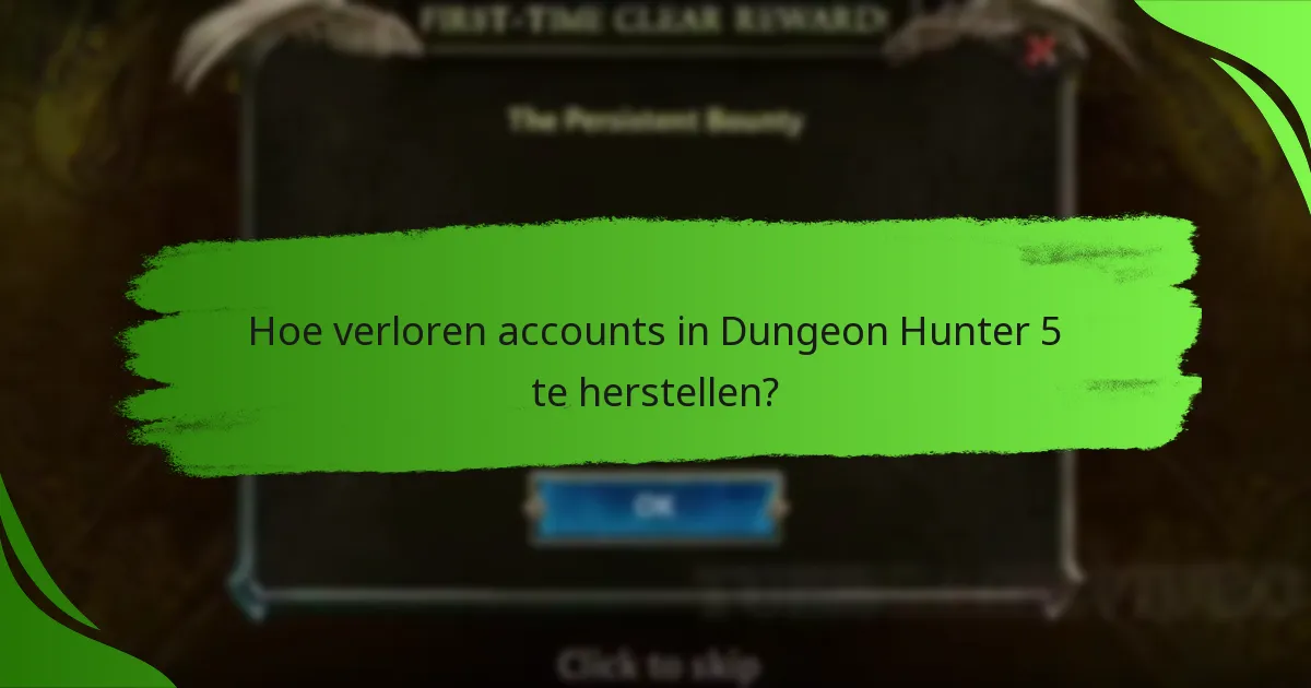 Hoe verloren accounts in Dungeon Hunter 5 te herstellen?