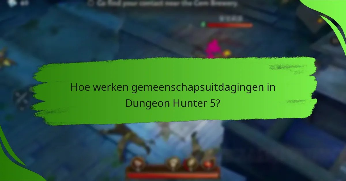 Hoe werken gemeenschapsuitdagingen in Dungeon Hunter 5?