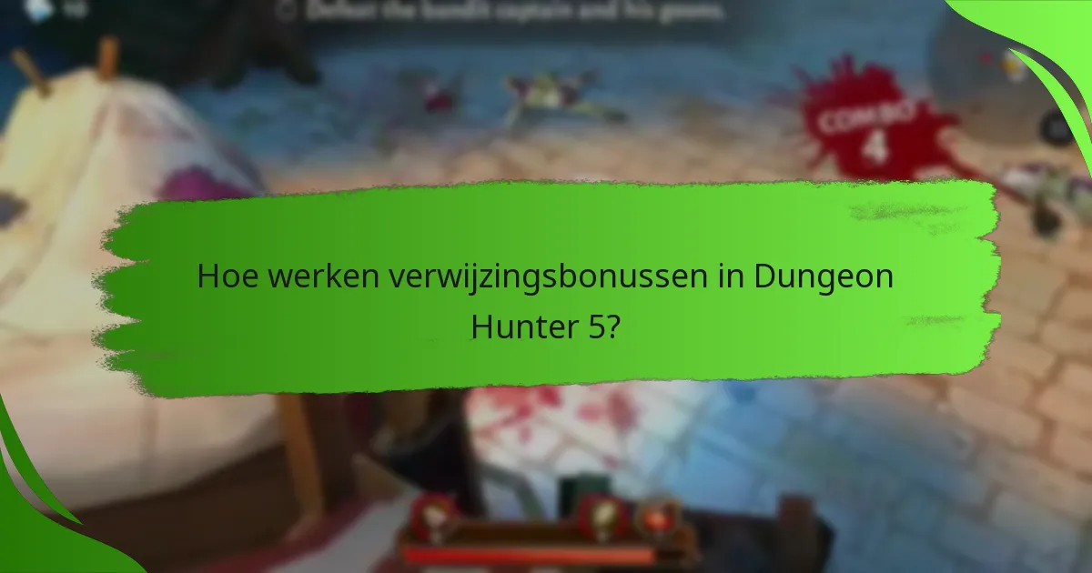Hoe werken verwijzingsbonussen in Dungeon Hunter 5?