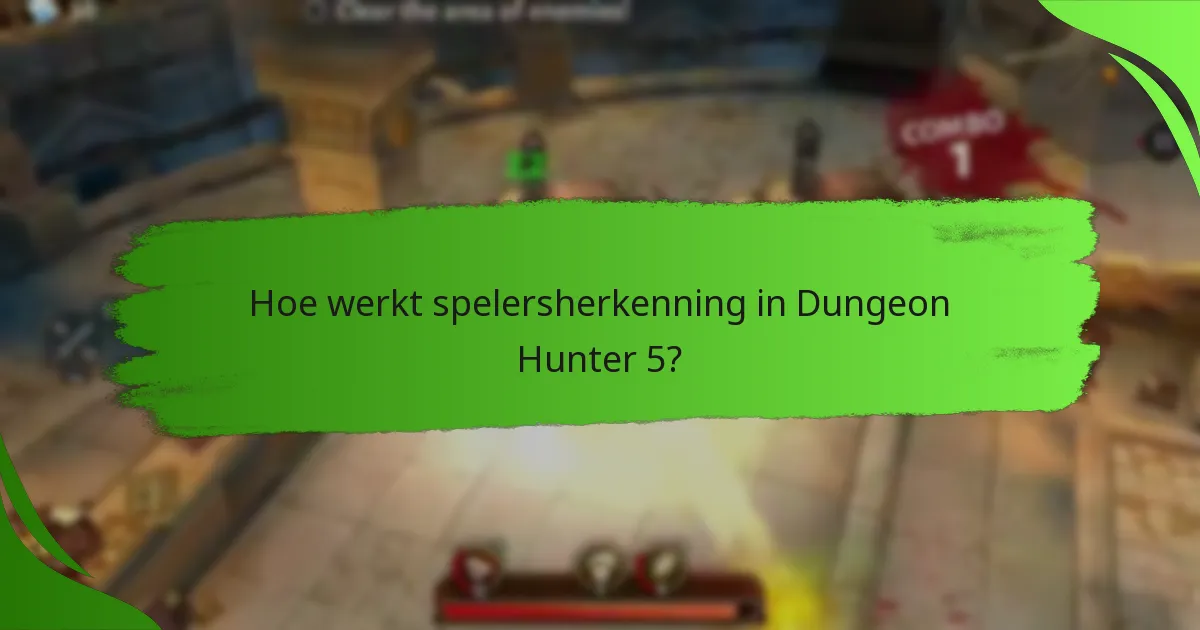 Hoe werkt spelersherkenning in Dungeon Hunter 5?