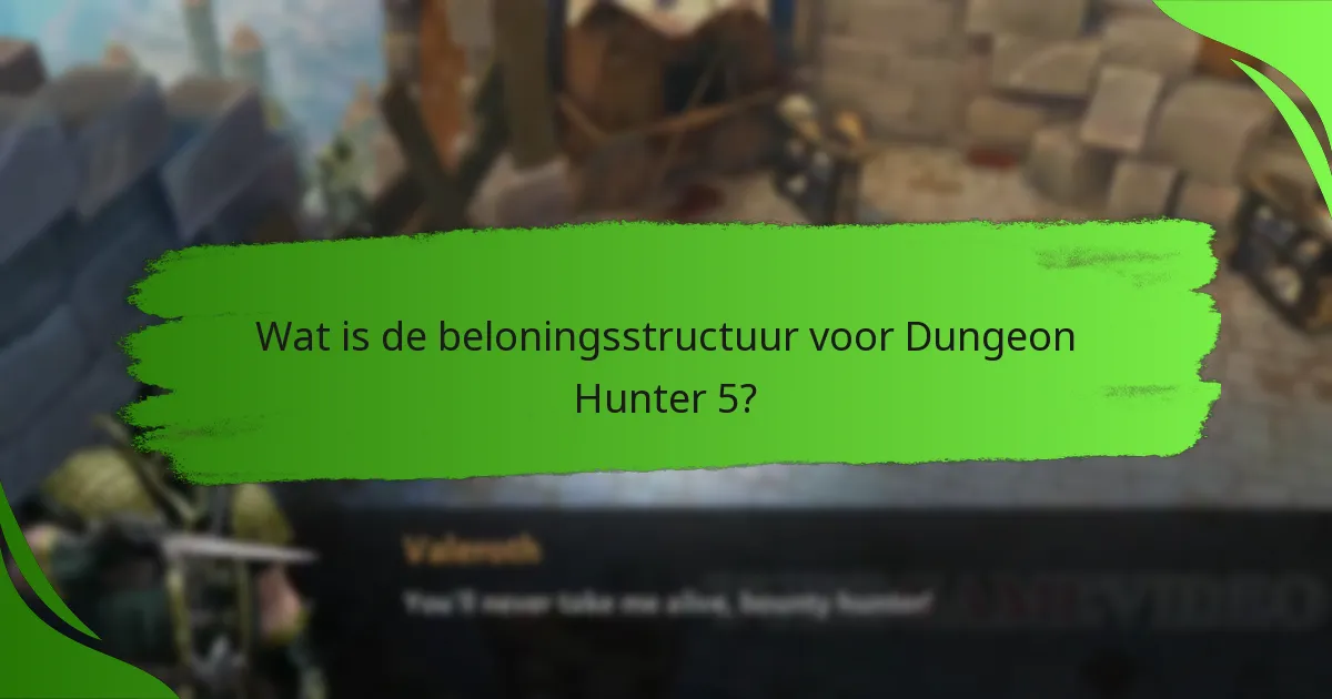 Wat is de beloningsstructuur voor Dungeon Hunter 5?
