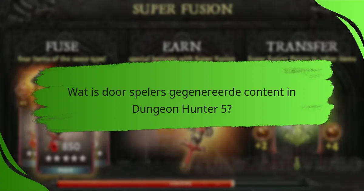 Wat is door spelers gegenereerde content in Dungeon Hunter 5?