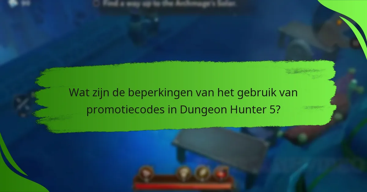 Wat zijn de beperkingen van het gebruik van promotiecodes in Dungeon Hunter 5?