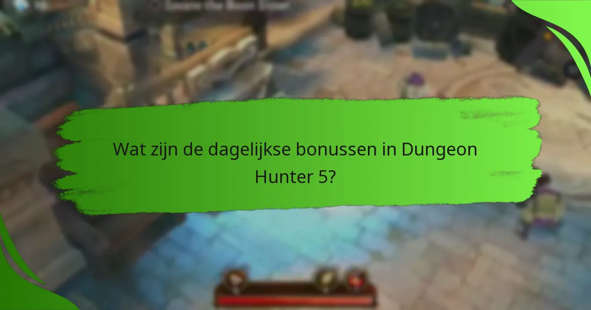 Wat zijn de dagelijkse bonussen in Dungeon Hunter 5?