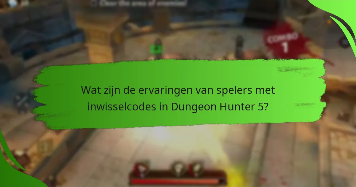 Wat zijn de ervaringen van spelers met inwisselcodes in Dungeon Hunter 5?