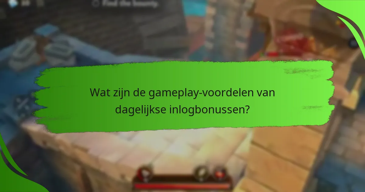Wat zijn de gameplay-voordelen van dagelijkse inlogbonussen?