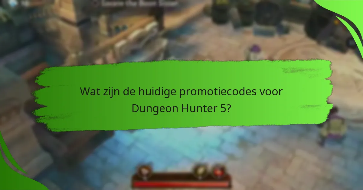Wat zijn de huidige promotiecodes voor Dungeon Hunter 5?