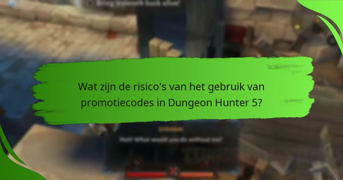 Wat zijn de risico's van het gebruik van promotiecodes in Dungeon Hunter 5?