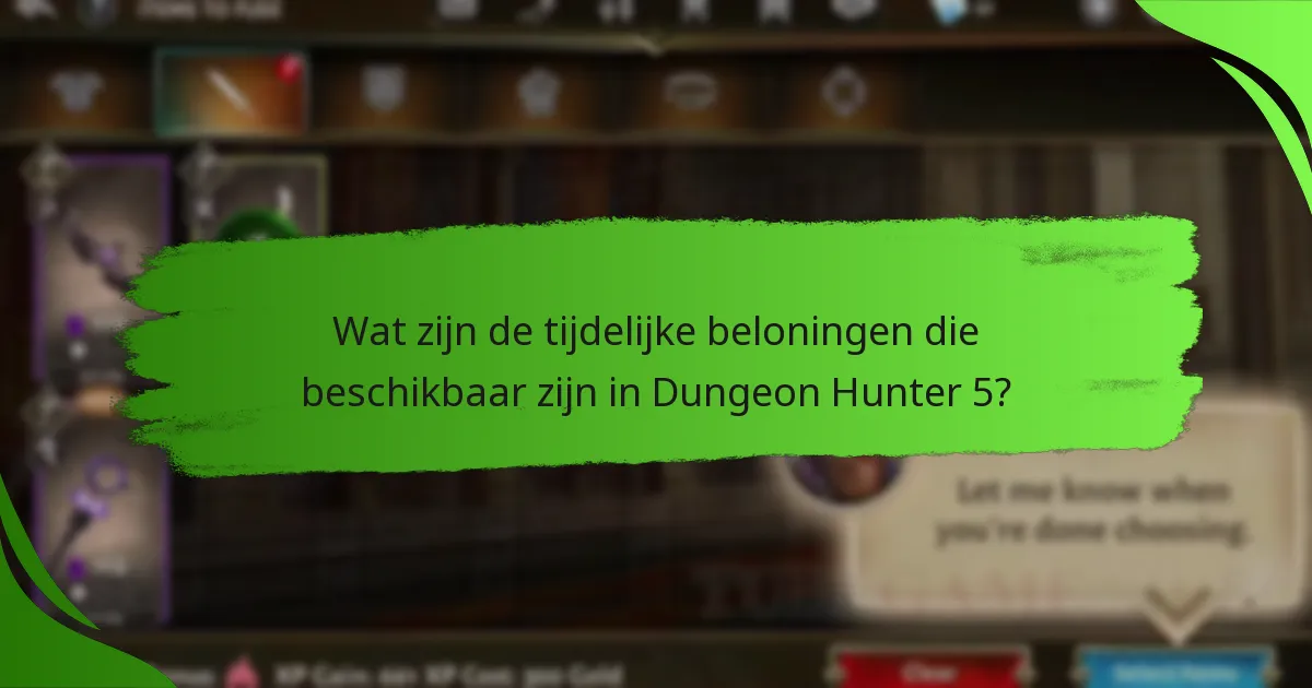Wat zijn de tijdelijke beloningen die beschikbaar zijn in Dungeon Hunter 5?