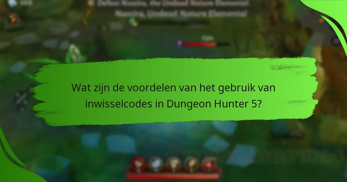Wat zijn de voordelen van het gebruik van inwisselcodes in Dungeon Hunter 5?