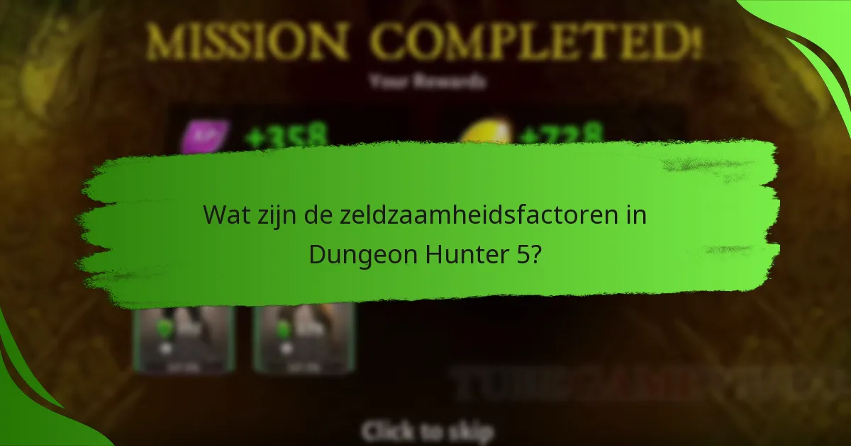 Wat zijn de zeldzaamheidsfactoren in Dungeon Hunter 5?
