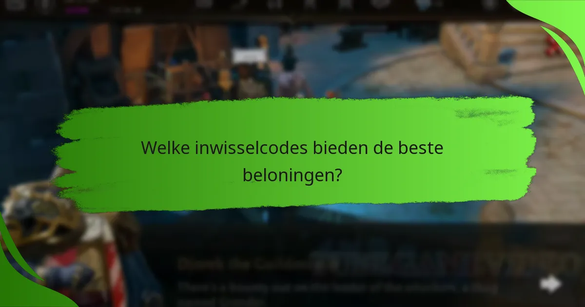 Welke inwisselcodes bieden de beste beloningen?