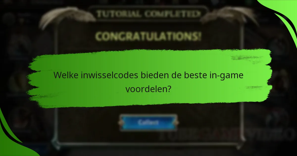 Welke inwisselcodes bieden de beste in-game voordelen?