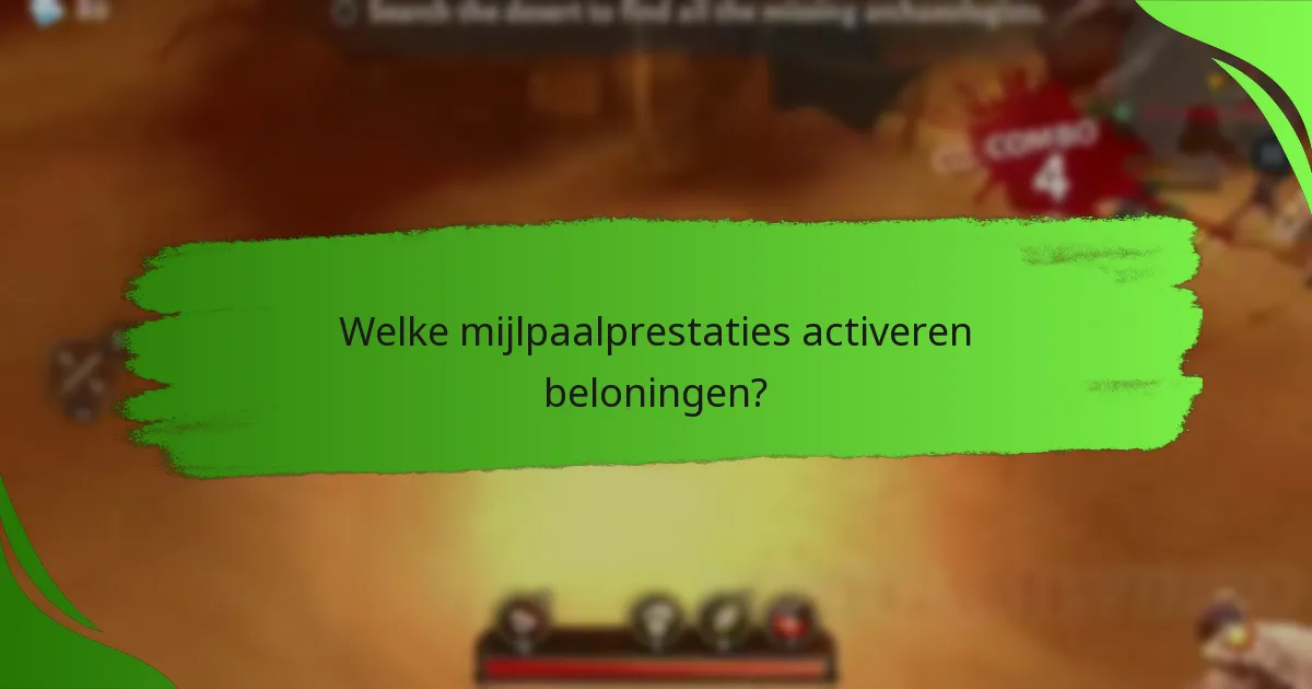 Welke mijlpaalprestaties activeren beloningen?