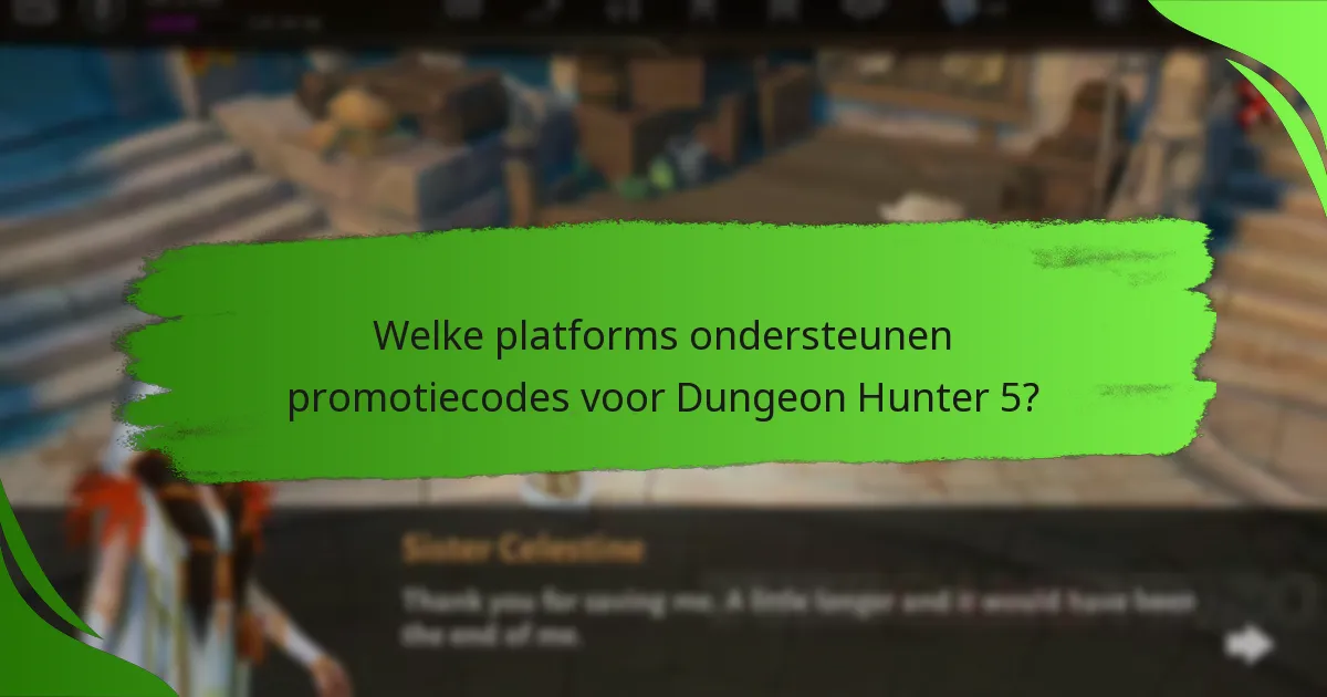 Welke platforms ondersteunen promotiecodes voor Dungeon Hunter 5?