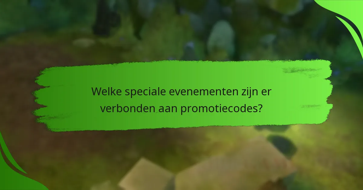Welke speciale evenementen zijn er verbonden aan promotiecodes?
