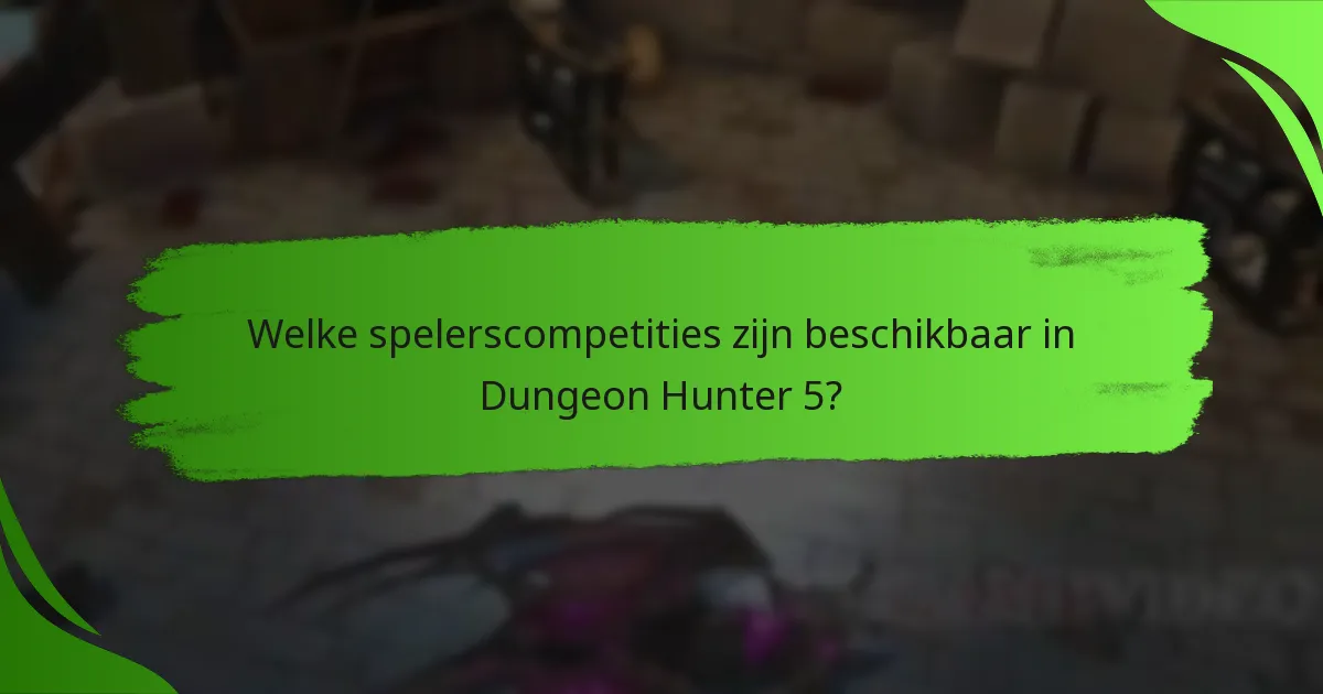 Welke spelerscompetities zijn beschikbaar in Dungeon Hunter 5?