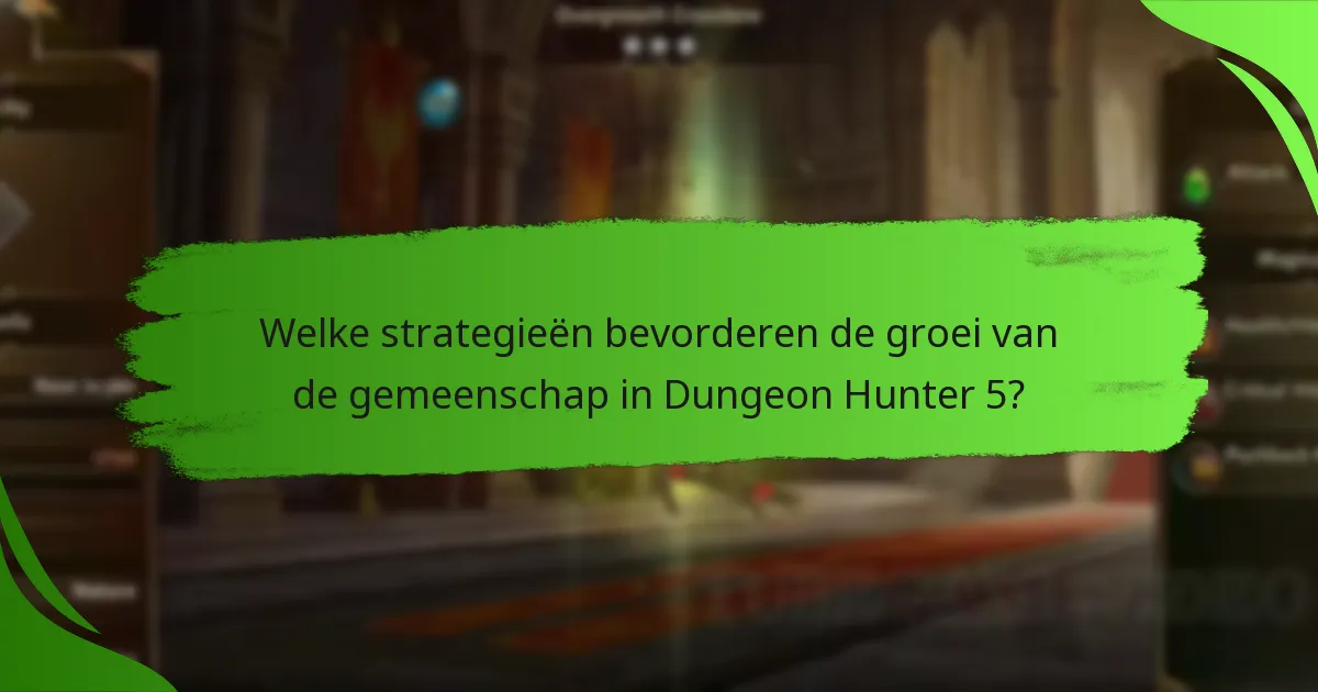 Welke strategieën bevorderen de groei van de gemeenschap in Dungeon Hunter 5?