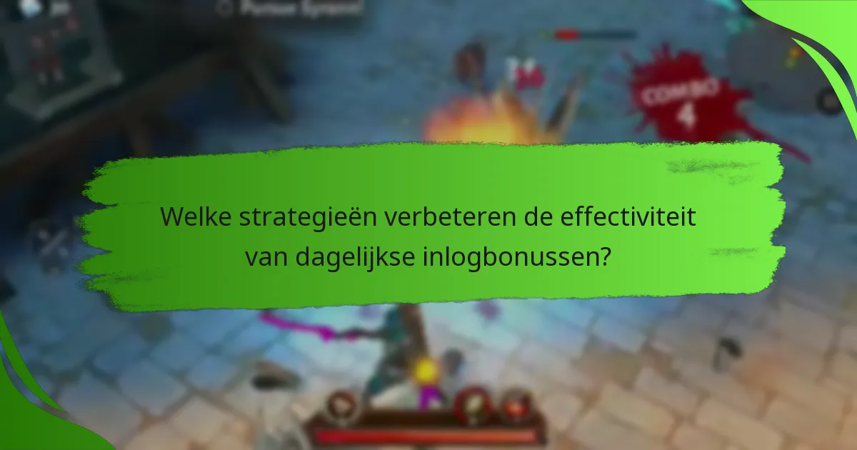 Welke strategieën verbeteren de effectiviteit van dagelijkse inlogbonussen?