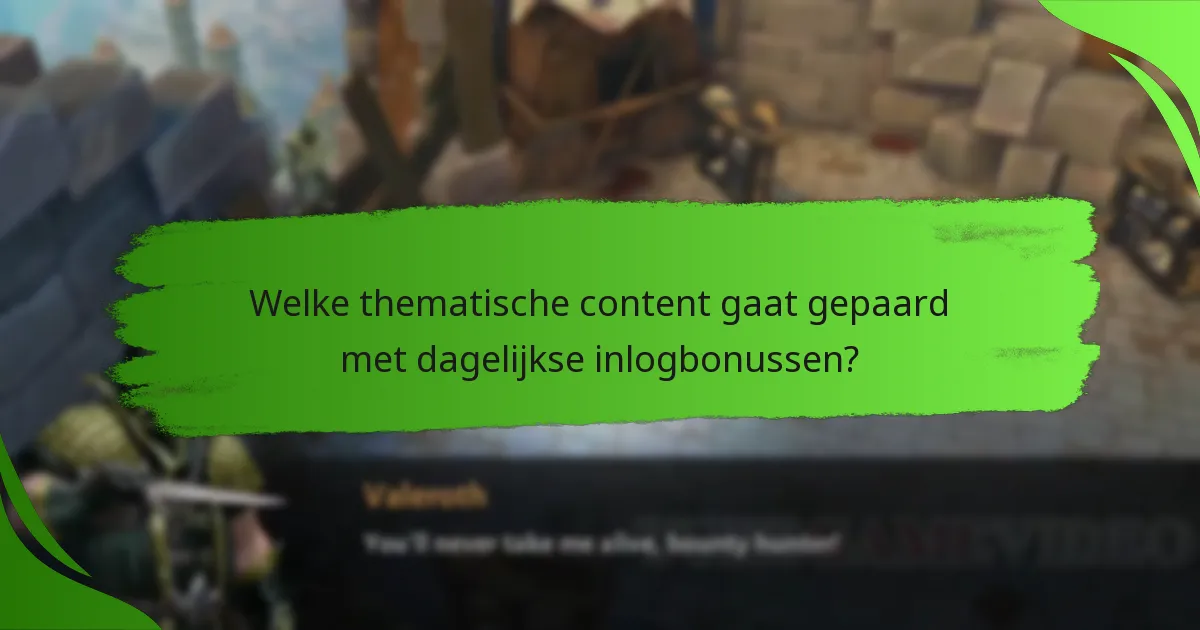 Welke thematische content gaat gepaard met dagelijkse inlogbonussen?