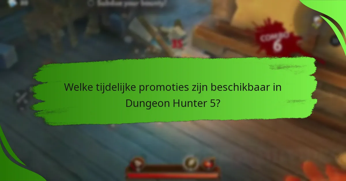 Welke tijdelijke promoties zijn beschikbaar in Dungeon Hunter 5?