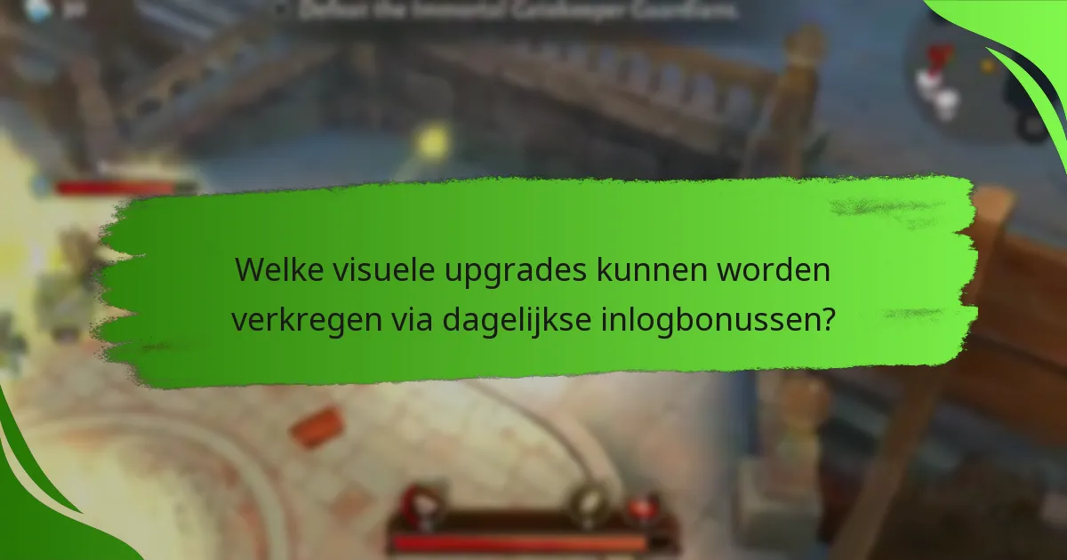 Welke visuele upgrades kunnen worden verkregen via dagelijkse inlogbonussen?
